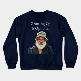 Growing Up Is Optional Crewneck Sweatshirt